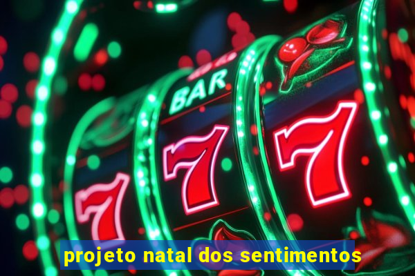 projeto natal dos sentimentos